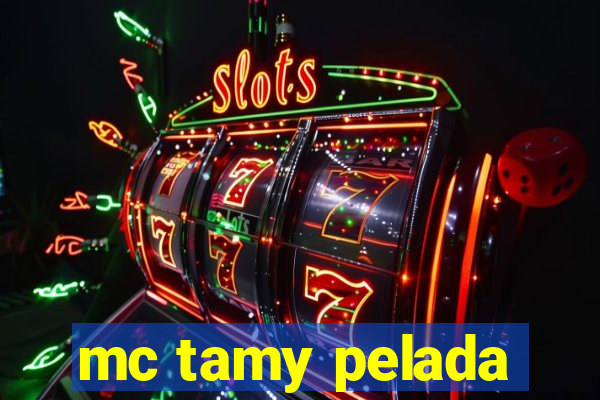 mc tamy pelada